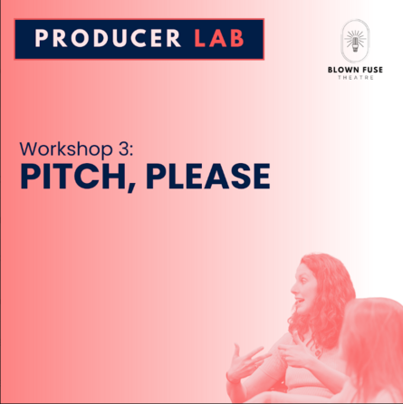 Producer Lab | Workshop 3: Pitch Please